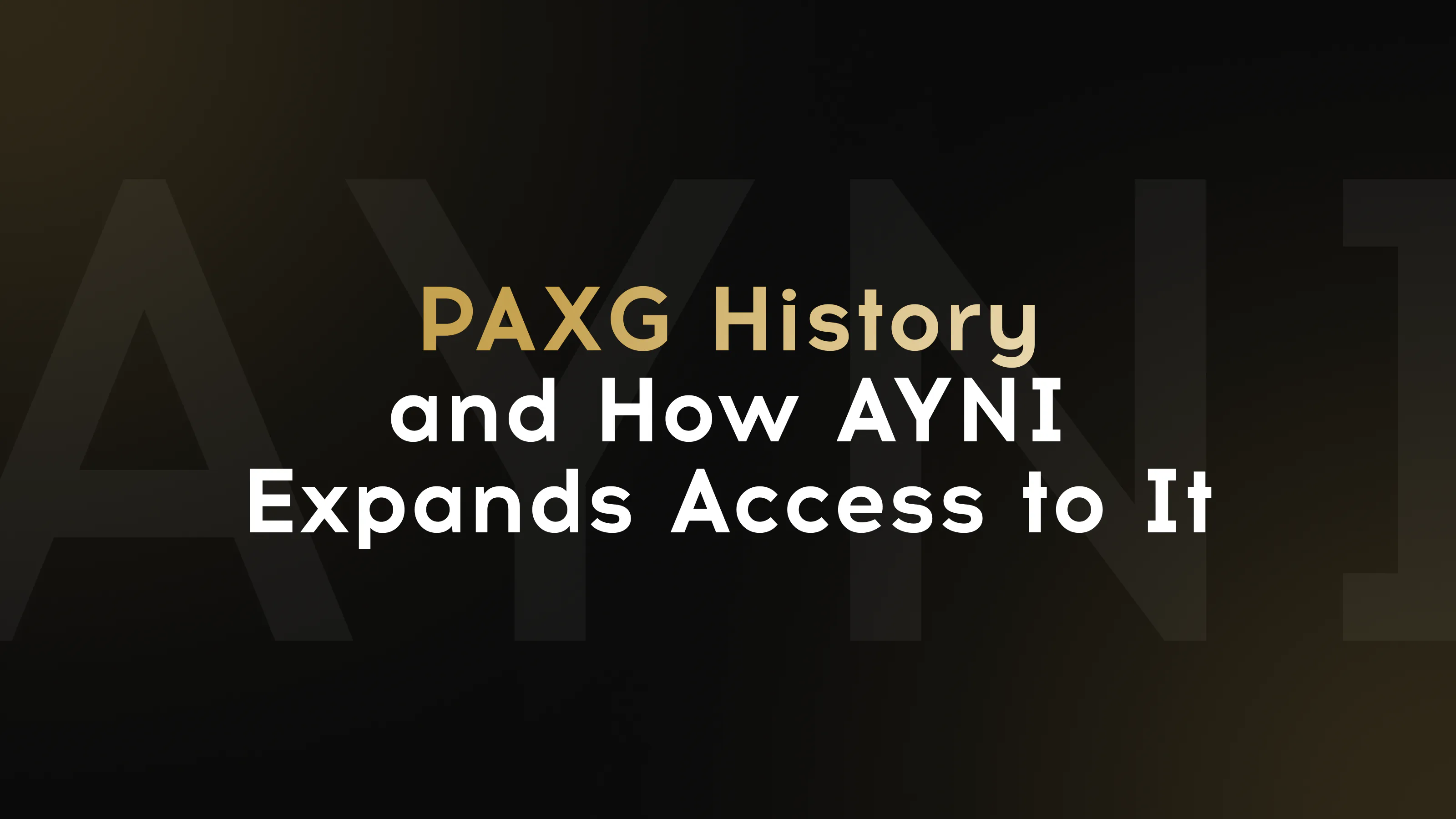 Historia del token PAXG y ecosistema AYNI ampliando el acceso al oro tokenizado.